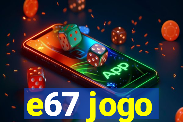 e67 jogo